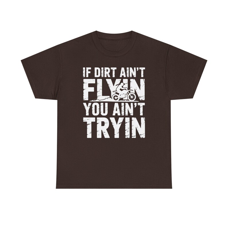 If Dirt Ain't Flyin You Ain't Tryin T-Shirt | Dirt Bike Motocross Tee image 2