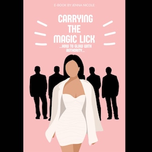 May include: E-book cover with a pink background. The title reads "Carrying the Magic Lick" by Jenna Nicole. The cover art shows a woman in a white dress and jacket, with silhouetted figures behind her. The text reads "...How to glow with authority..."