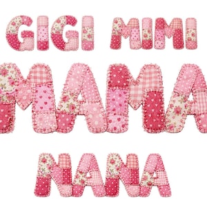 May include: Pink fabric letters spelling out "GIGI MIMI MAMA NANA". The letters are made of patchwork fabric with floral, polka dot, and gingham patterns. Each letter is outlined with a contrasting stitch.