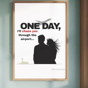 Pode incluir: Impressão emoldurada com o texto "ONE DAY, I'll chase you through the airport..." em preto e vermelho. A imagem apresenta uma silhueta de casal e um avião. Uma ilustração do aeroporto está na parte inferior. Moldura de madeira.