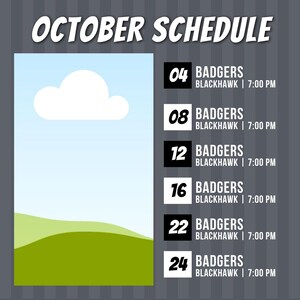 以下が含まれることがあります： 上部に「OCTOBER SCHEDULE」の文字が入ったスケジュールグラフィック。空と風景の画像、そして「BADGERS」と「BLACKHAWK」の試合時間を含む日付のリストが含まれています。