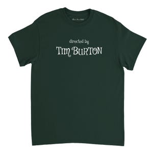Directed By Tim Burton T Shirt / Nightmare Before Christmas / Beetlejuice / Edward Scissorhands / Film fan Gift / Movie T Shirt Forest Green