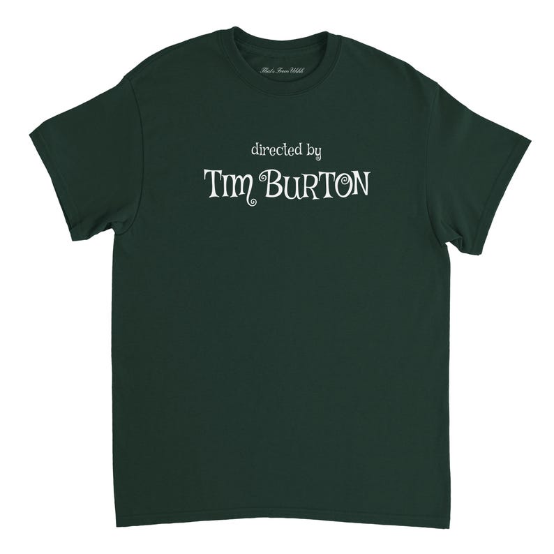 Directed By Tim Burton T Shirt / Nightmare Before Christmas / Beetlejuice / Edward Scissorhands / Film fan Gift / Movie T Shirt Forest Green