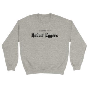 Directed By Robert Eggers Sweatshirt / Film Fan Gift / Nosferatu / The Witch / Lighthouse / Movie Shirt