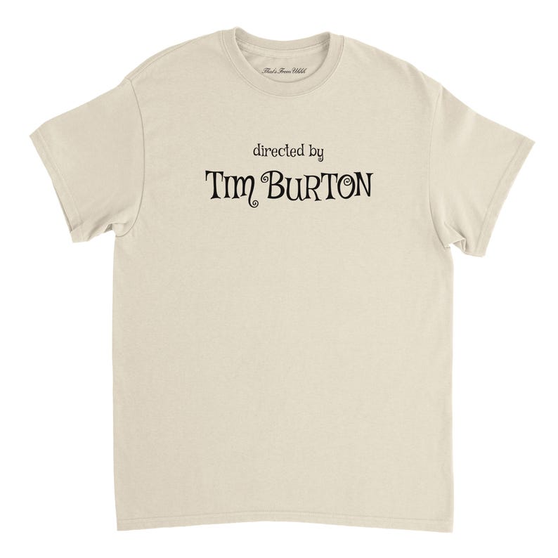 Directed By Tim Burton T Shirt / Nightmare Before Christmas / Beetlejuice / Edward Scissorhands / Film fan Gift / Movie T Shirt Natural