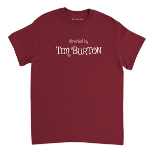 Directed By Tim Burton T Shirt / Nightmare Before Christmas / Beetlejuice / Edward Scissorhands / Film fan Gift / Movie T Shirt Garnet