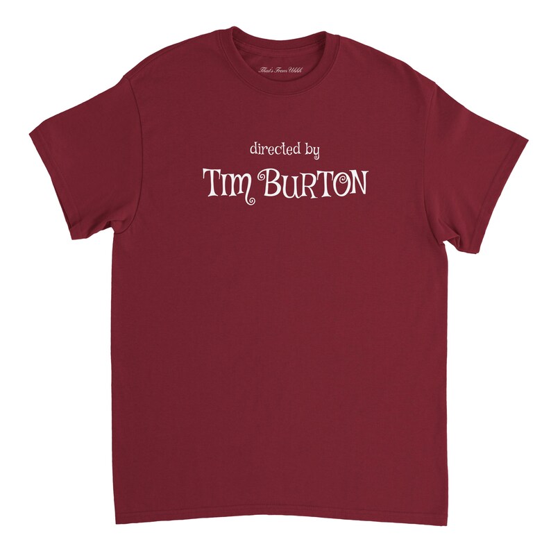 Directed By Tim Burton T Shirt / Nightmare Before Christmas / Beetlejuice / Edward Scissorhands / Film fan Gift / Movie T Shirt Garnet