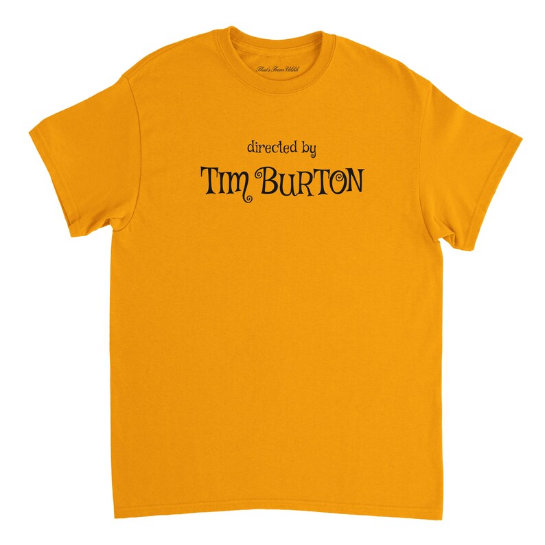 Directed By Tim Burton T Shirt / Nightmare Before Christmas / Beetlejuice / Edward Scissorhands / Film fan Gift / Movie T Shirt Gold