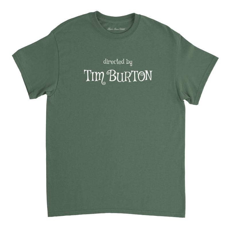 Directed By Tim Burton T Shirt / Nightmare Before Christmas / Beetlejuice / Edward Scissorhands / Film fan Gift / Movie T Shirt Military Green