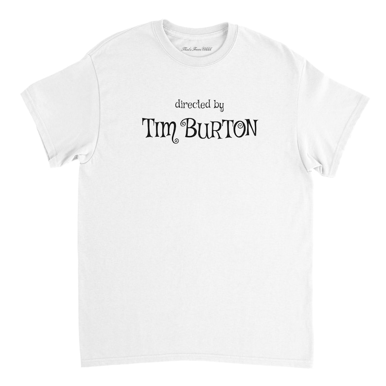 Directed By Tim Burton T Shirt / Nightmare Before Christmas / Beetlejuice / Edward Scissorhands / Film fan Gift / Movie T Shirt White
