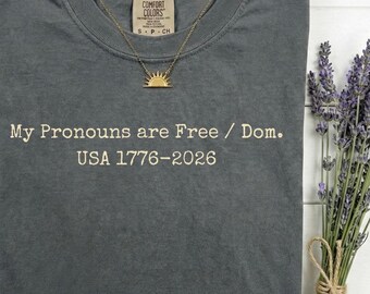 USA 250th Birthday Shirt | My Pronouns Are Free Dom | 1776-2026 Semiquincentennial | Funny Political Comfort Colors Tee | Patriot Gift