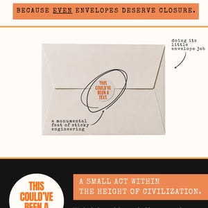 May include: A light-colored envelope sealed with a round sticker featuring the text THIS COULD'VE BEEN A TEXT. The image includes surrounding text: SEAL IT WITH REGRET, BECAUSE EVEN ENVELOPES DESERVE CLOSURE, and A SMALL ACT WITHIN THE HEIGHT OF CIVILIZATION.