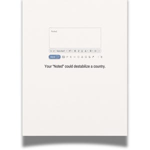 May include: A white greeting card featuring a digital message interface with the word Noted typed in a text box, a blue send button, and the black printed text Your Noted could destabilize a country centred below the interface graphic.