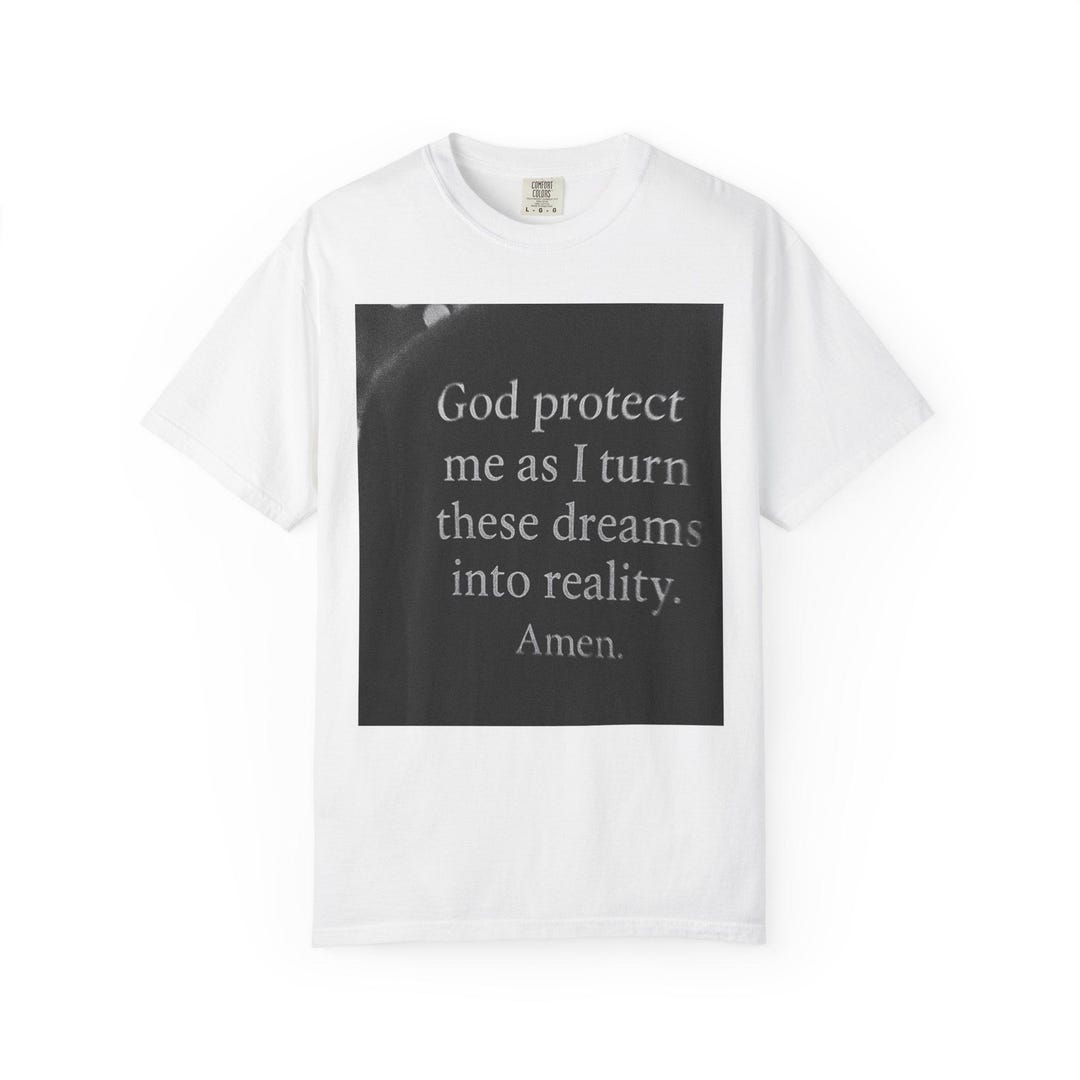 God Protect Me as I Turn These Dreams Into Reality T-shirt ...