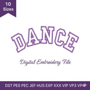May include: A digital embroidery file design with the word "DANCE" in a purple, arched, collegiate-style font. The text "Digital Embroidery File" is below the word "DANCE". The image also includes "10 Sizes" and various file type abbreviations.
