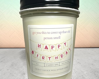 Candle Happy Birthday - old person smell - funny humor -gift - 100% soy 8oz