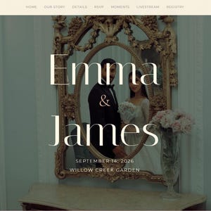 May include: Wedding website homepage featuring the names "Emma & James" in elegant script. The couple is reflected in a gold-framed mirror. The date "September 14, 2026" and location "Willow Creek Garden" are also displayed.