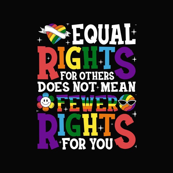 Equal Rights For Others Does Not Mean Fewer Rights For You, It's Not Pie Svg Png, Pride Month Digital Download Sublimation PNG & SVG Cricut