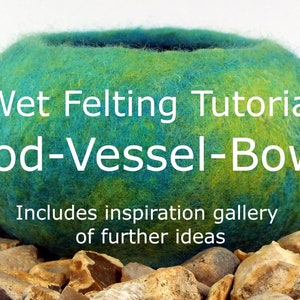 How to make a wet felted pod / vessel / bowl wet felting tutorial using a flat resist  PDF  Instant Download