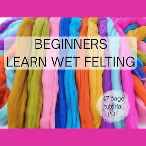 May include: A collection of colorful wool roving fibers arranged in vertical strips, featuring shades of purple, yellow, green, pink, blue, and orange. The text reads BEGINNERS LEARN WET FELTING and 47 page tutorial PDF.