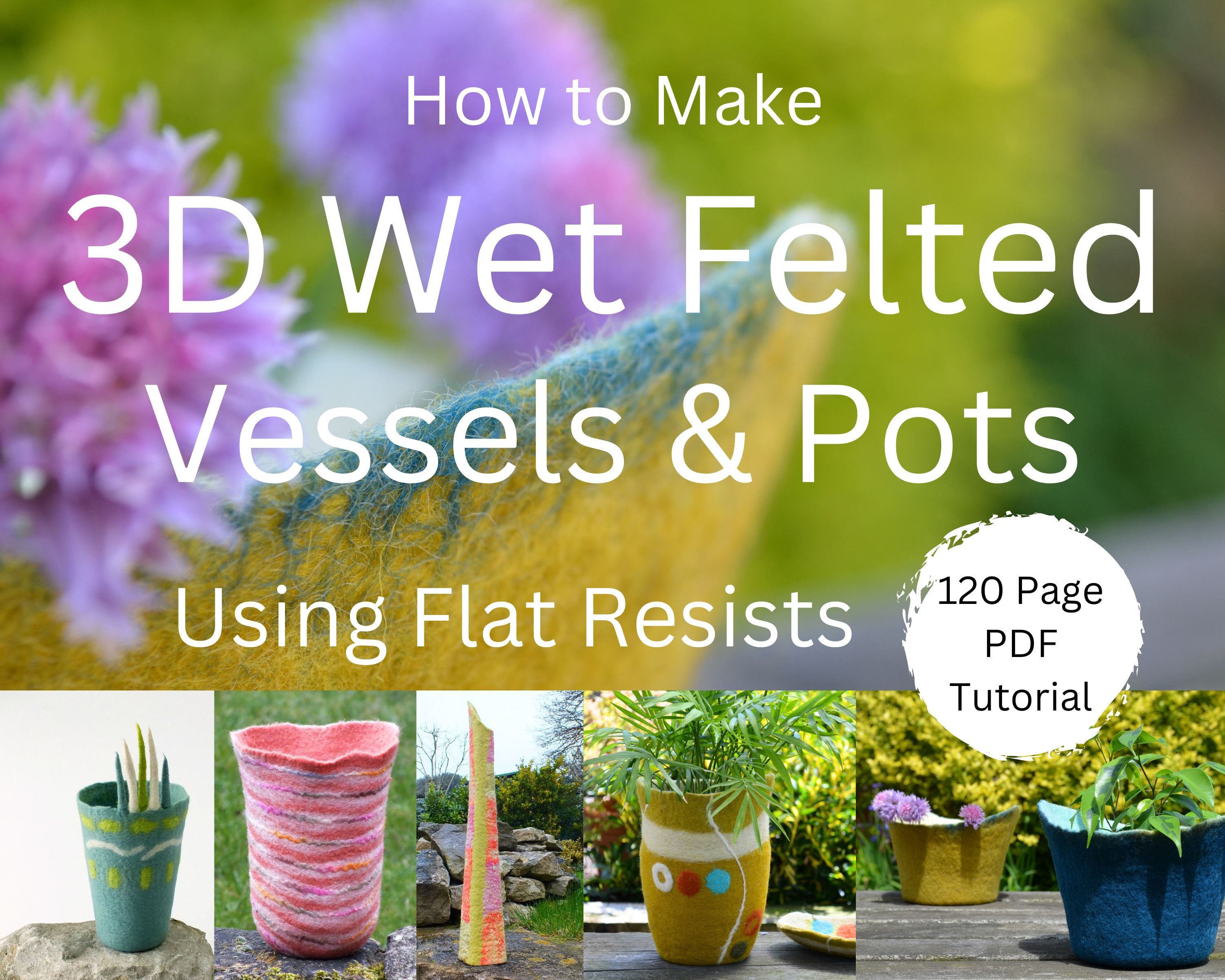 Herstellung von 3D Gefäßen und Töpfen unter Verwendung von Resist Schritt-für-Schritt Schritt-für-Schritt Anleitung zum Nassfilzen als PDF-Sofortdownload.