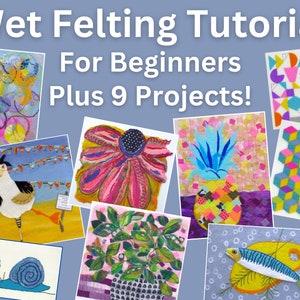 Flat Wet Felting Tutorial For Beginners Plus 9 Fun Picture Projects To Make   Creative Feltmaking  142 Page PDF Instant Download