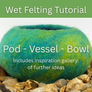 Wet Felted Pod Tutorial | Flat Resist Method (PDF Download)