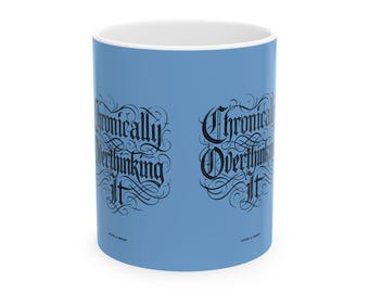 Chronically Overthinking It Mug – Funny ADHD Neurodivergent Gift