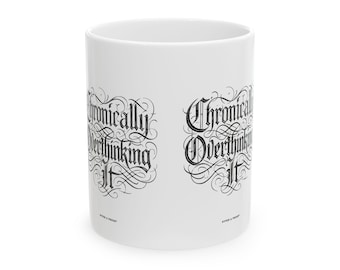 Chronically Overthinking It Mug – Funny ADHD Neurodivergent Coffee Cup