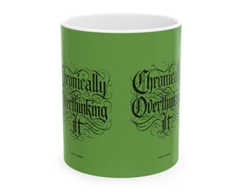 Chronically Overthinking It Mug - Funny ADHD Neurodivergent Gift