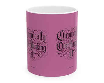 Chronically Overthinking It Mug – ADHD Neurodivergent Gift