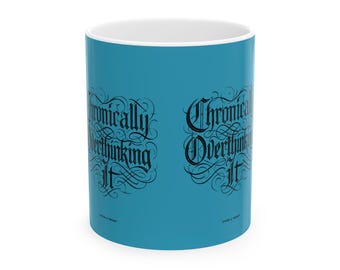 Chronically Overthinking It Mug – ADHD Neurodivergent Gift
