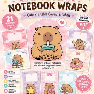 May include: A digital collection of printable capybara notebook wraps featuring 21 pages of colorful designs with text including CAPYBARA NOTEBOOK WRAPS, Cute Printable Covers & Labels, and various illustrations of capybaras with boba tea, donuts, and stars.