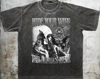 Hide Your Wife The Alpha Is Here Shirt, Cringe Werewolf Meme Tshirt, 90s Y2K Shirts