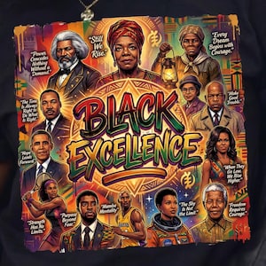 May include: Black t-shirt featuring a colorful graphic with the words "Black Excellence" and portraits of notable figures. The design includes portraits of historical figures and inspirational quotes. The shirt is worn by a person.