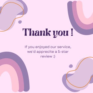 Puede incluir: Un fondo rosa con las palabras "Thank you!" en una fuente morada oscura. La imagen incluye arcos iris decorativos y formas abstractas en tonos de morado y naranja. El texto de abajo dice: "If you enjoyed our service, we'd apprecite a 5-star review :)"