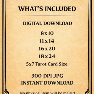 May include: Digital download graphic with a decorative border. Text includes "WHAT'S INCLUDED", "DIGITAL DOWNLOAD", and size options: 8x10, 11x14, 16x20, 18x24, and 5x7 Tarot Card Size. Also includes "300 DPI JPG" and "INSTANT DOWNLOAD".