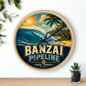 May include: A round wall clock with a light wood frame featuring a tropical beach scene with a large breaking wave, palm trees, and a sunset. The text BANZAI PIPELINE OAHU, HAWAII is printed in large letters at the bottom with a yellow hibiscus flower.