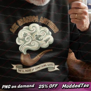 Peut inclure: Sweat-shirt noir avec un motif de pipe fumante et un nuage avec un navire, un dragon et une fusée. Le texte dit "ASK GRANDPA ANYTHING" au-dessus et "(HE'LL MAKE UP SOMETHING GOOD)" en dessous.