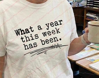 Was für ein Jahr diese Woche war PNG, sarkastisches Sublimationsdesign, lustiges Zitat Digitaler Download, Mitarbeiter Humor, Lehrer Müde Datei, Geschenk Sie