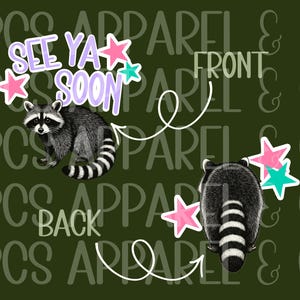 May include: A dark green background with the text "ARCS APPAREL & CO" repeated. The image features a raccoon illustration with the text "SEE YA SOON" and star graphics. The front and back views of the raccoon are shown.