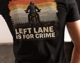 Left Lane Is For Crime Shirt, Biker Shirt Vintage, Motorcycle Rider Tee, Funny Biker Shirt, Retro Motorcycle Shirt, Rider Gift, Biker Tee