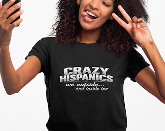 Crazy Hispanics Shirt, Funny Latino Shirt, San Antonio Shirt, Spurs Fan Shirt, Texas Humor Tee, Hispanic Pride Shirt, Funny Graphic Tee