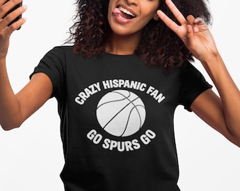Crazy Hispanic Fan Shirt Go Spurs Go Basketball Shirt San Antonio Fan Tee Spurs Game Day Shirt Texas Basketball Fan Gift