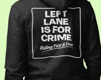 Left Lane Is For Crime Hoodie, Biker Hoodie, Motorcycle Rider Hoodie, Funny Biker, Fathers Day Gift for Biker Dad Midweight 8.25oz.