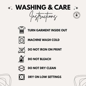 A cream-colored graphic with the text "WASHING & CARE Instructions". The instructions include turning the garment inside out, machine washing cold, and avoiding ironing on the print, bleach, and dry cleaning. The image also advises drying on low settings.