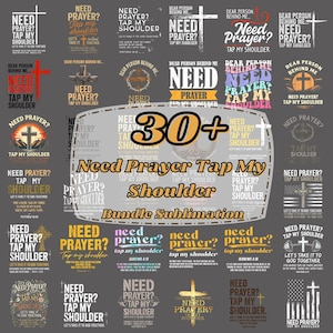 May include: A digital collection of over 30 sublimation designs featuring the phrase Need Prayer? Tap My Shoulder, accompanied by various cross icons, religious imagery, and scripture references in diverse fonts, colors, and layouts on a dark background.