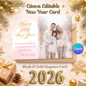 May include: A New Year's card with a family photo, featuring the text "Happy 2026 New Year" in gold script. The card is blush and gold, with the words "Blush & Gold Elegance Card" and "Canva Editable New Year Card".