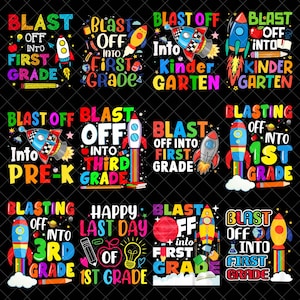 May include: A collection of colorful school-themed designs with rockets and the phrases "Blast Off Into First Grade," "Blast Off Into Kindergarten," and "Blast Off Into Pre-K." The designs include pencils, apples, and stars.
