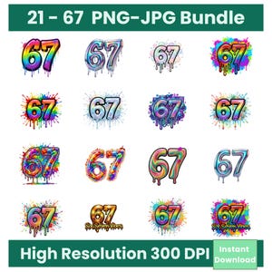 May include: A selection of digital images showcasing the number '67' in diverse, vibrant designs. Styles include rainbow, metallic, and dripping effects, some with paint splatter backgrounds. The text '21-67 PNG-JPG Bundle' is at the top. The bottom text reads 'High Resolution 300 DPI'.